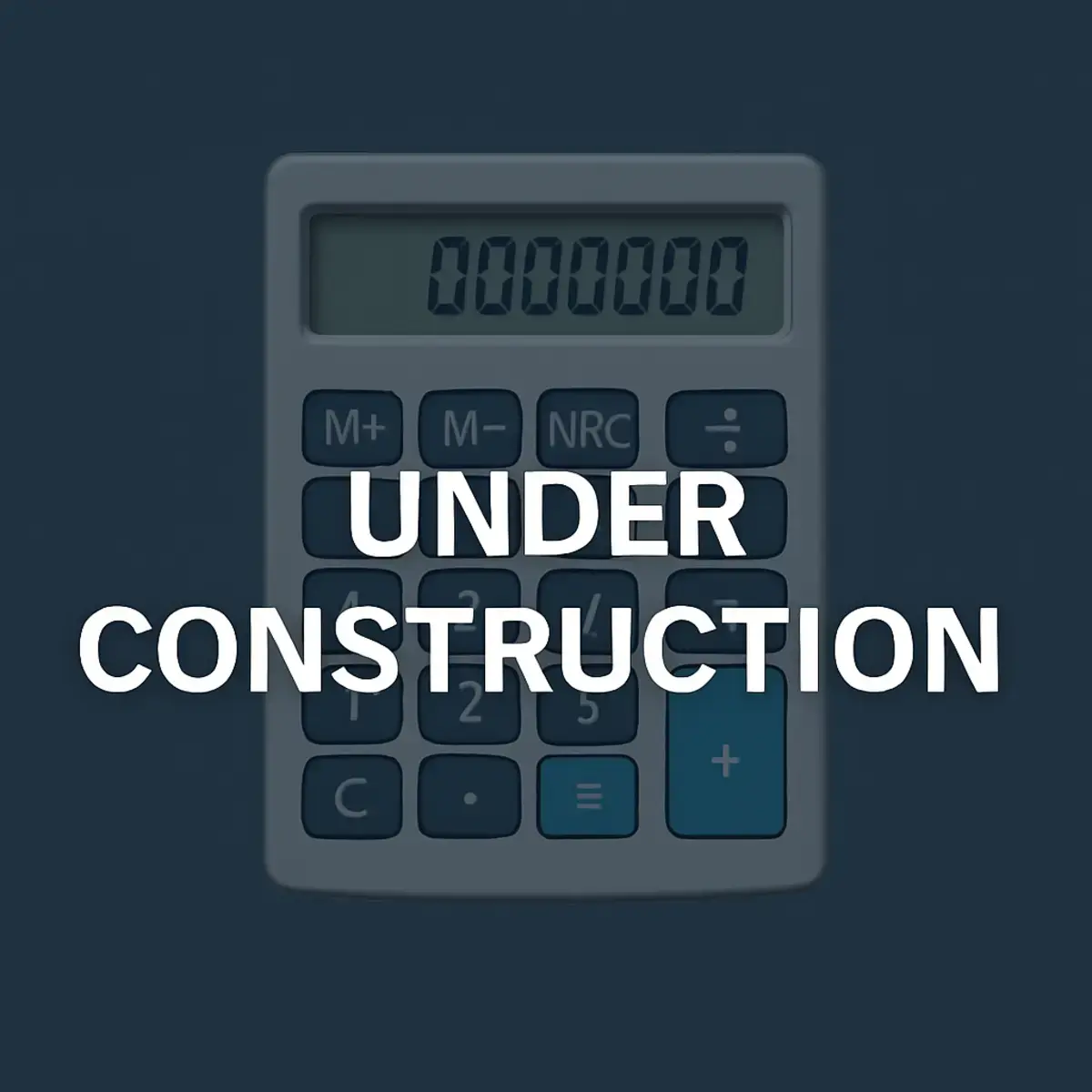 greyed out calculator with under construction overlayed words